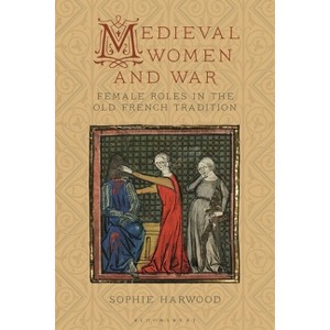 Medieval Women and War - by  Sophie Harwood (Paperback) - 1 of 1