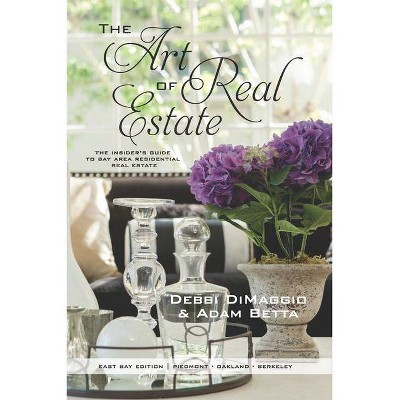 The Art of Real Estate - by  Debbi Dimaggio & Adam Betta (Paperback)