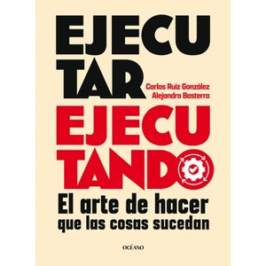 Ejecutar Ejecutando / Excute by Excuting - by  Carlos Ruiz González & Alejandro Basterra (Paperback) - 1 of 1