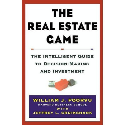 The Real Estate Game - by  William J Poorvu & Jeffrey L Cruikshank (Hardcover)