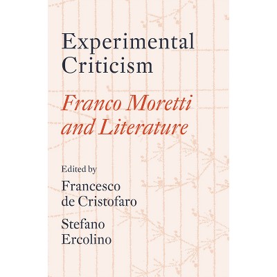 Experimental Criticism - by  Franco Moretti (Paperback)