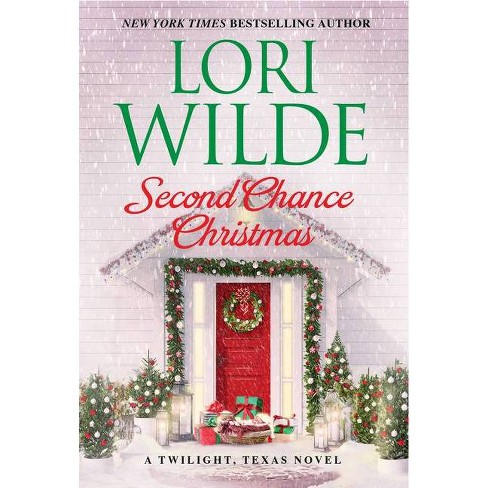 Second Chance Christmas - (twilight, Texas) By Lori Wilde (paperback) :  Target