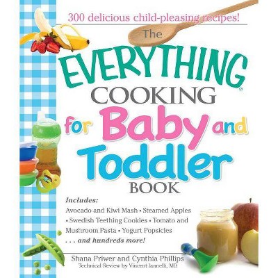 The Everything Cooking for Baby and Toddler Book - (Everything(r)) by  Shana Priwer & Cynthia Phillips (Paperback)