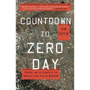 Countdown to Zero Day - by  Kim Zetter (Paperback)