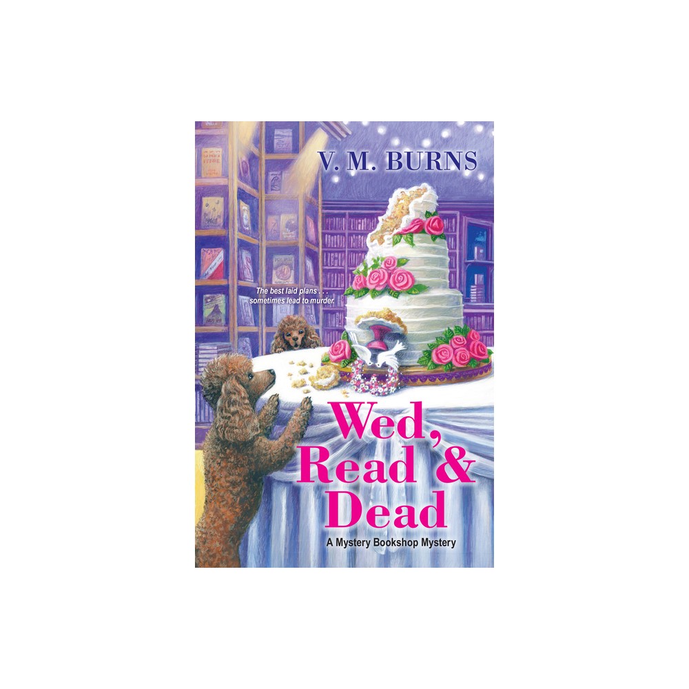 Wed, Read & Dead - (Mystery Bookshop) by V M Burns (Paperback)