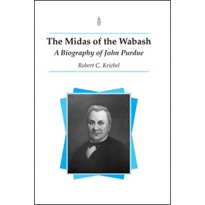 The Midas of the Wabash - (Founders) by  Robert C Kriebel (Paperback) - 1 of 1