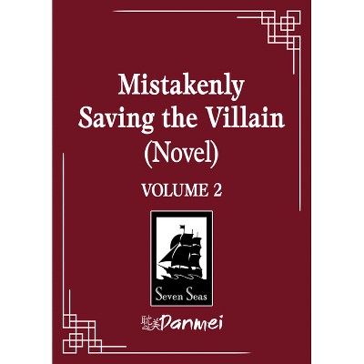 Mistakenly Saving the Villain (Novel) Vol. 2 - by  Feng Yu Nie (Paperback)