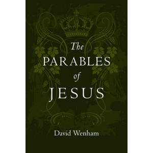 The Parables of Jesus - (Jesus Library) by  David Wenham (Paperback) - 1 of 1