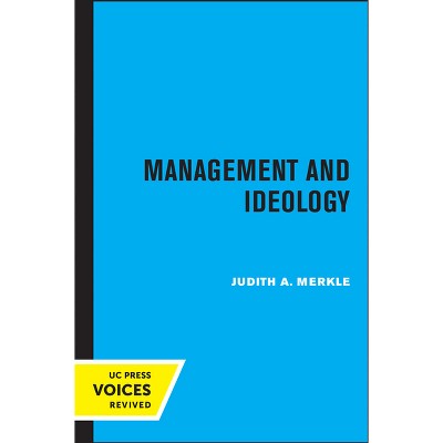 Management and Ideology - by  Judith a Merkle (Paperback)