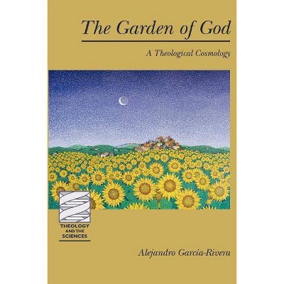 The Garden of God - (Theology and the Sciences) by  Alejandro Garcia-Rivera (Paperback)