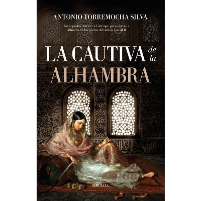 Cautiva de la Alhambra, La - by  Antonio Torremocha Silva (Paperback)