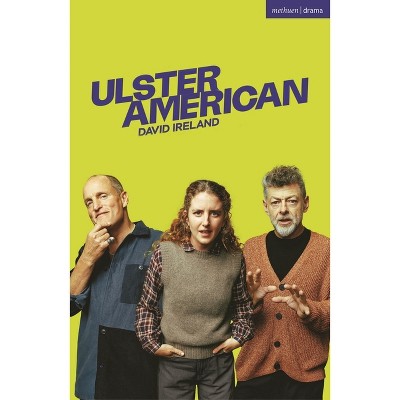 Ulster American - (Modern Plays) by  David Ireland (Paperback)