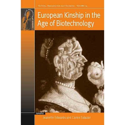 European Kinship in the Age of Biotechnology - (Fertility, Reproduction and Sexuality: Social and Cultural P) by  Jeanette Edwards & Carles Salazar