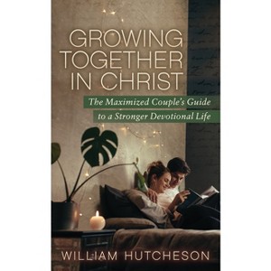 Growing Together in Christ - by  William Hutcheson (Paperback) - 1 of 1