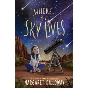 Where the Sky Lives - by  Margaret Dilloway (Hardcover) - 1 of 1