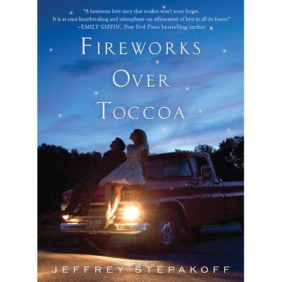 Fireworks Over Toccoa - by  Jeffrey Stepakoff (Paperback)