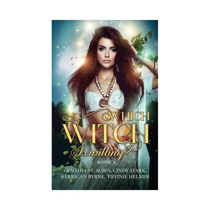Which Witch is Willing? - by  Kerrigan Byrne & Cynthia St Aubin & Cindy Stark Tiffinie Helmer (Paperback), 1 of 2