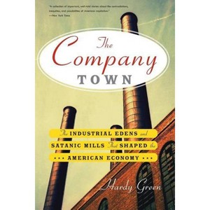 The Company Town - by  Hardy Green (Paperback) - 1 of 1