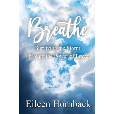 Breathe - by  Eileen Hornback (Paperback)