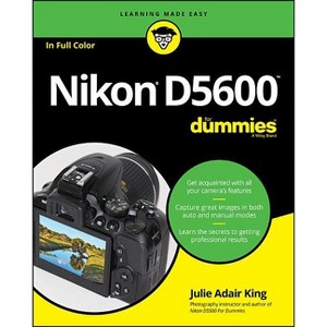 Nikon D5600 for Dummies - (For Dummies (Lifestyle)) by  Julie Adair King (Paperback) - 1 of 1