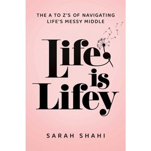 Life Is Lifey - by  Sarah Shahi (Hardcover) - 1 of 1