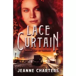 Lace Curtain - by  Jeanne Charters (Paperback)