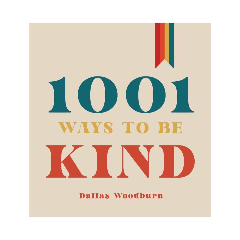 1001 Ways to Be Kind - by  Dallas Woodburn (Hardcover), 1 of 2