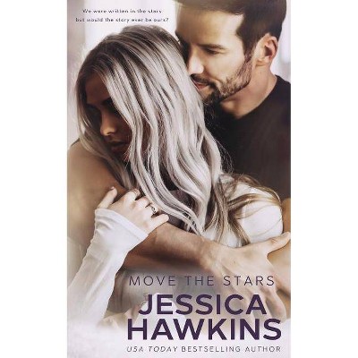 Move the Stars - (Something in the Way) by  Jessica Hawkins (Paperback)