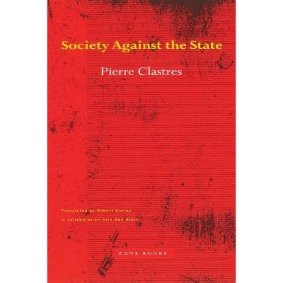 Society Against the State - (Zone Books) by  Pierre Clastres (Paperback)