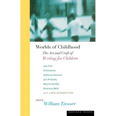 Worlds of Childhood - by  William Zinsser (Paperback)