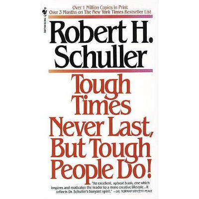 Tough Times Never Last, But Tough People Do! - by  Robert Schuller (Paperback)