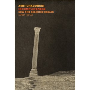 Incompleteness - by  Amit Chaudhuri (Paperback) - 1 of 1