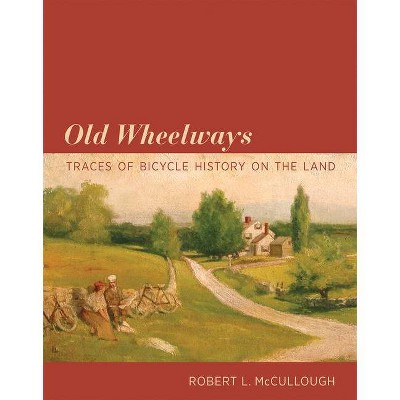 Old Wheelways - (Mit Press) by  Robert L McCullough (Hardcover)