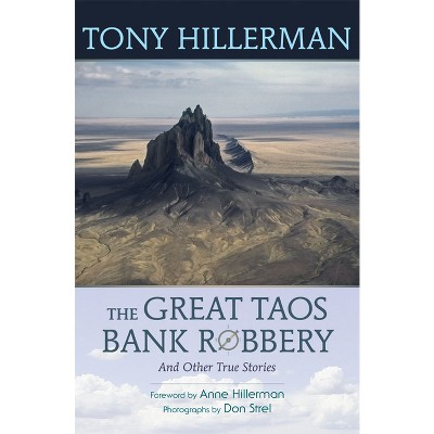 The Great Taos Bank Robbery and Other True Stories - 2nd Edition by  Tony Hillerman (Paperback)