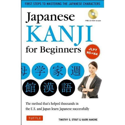 Japanese Kanji for Beginners - by  Timothy G Stout & Kaori Hakone (Paperback)