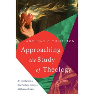 Approaching the Study of Theology - by  Anthony C Thiselton (Paperback) - 1 of 1