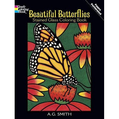 Beautiful Butterflies Stained Glass Coloring Book - (Dover Pictorial Archives) by  A G Smith (Paperback)