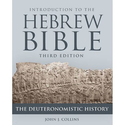 Introduction to the Hebrew Bible, Third Edition - The Deuteronomistic History - 3rd Edition by  John J Collins (Paperback)