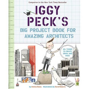 Iggy Peck's Big Project Book for Amazing Architects - (Questioneers) by  Andrea Beaty (Paperback) - 1 of 1