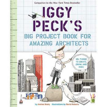 Iggy Peck's Big Project Book for Amazing Architects - (Questioneers) by  Andrea Beaty (Paperback)