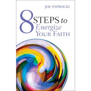 8 Steps to Energize Your Faith - by  Joe Paprocki (Paperback) - 1 of 1