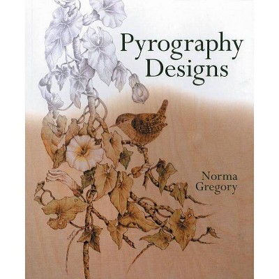 Pyrography Designs - by  Norma Gregory (Paperback)