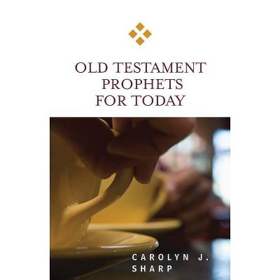 Old Testament Prophets for Today - (For Today) by  Carolyn J Sharp (Paperback)