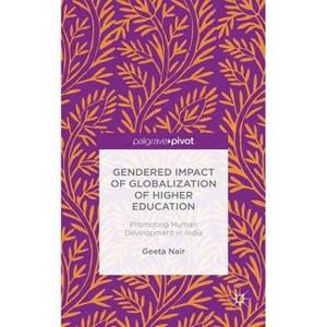 Gendered Impact of Globalization of Higher Education - by  Geeta Nair (Hardcover) - 1 of 1