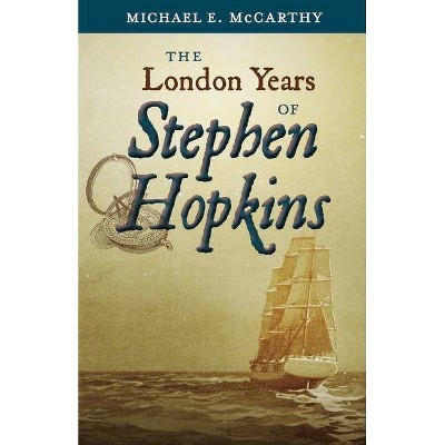 The London Years of Stephen Hopkins - by  Michael E McCarthy (Paperback)