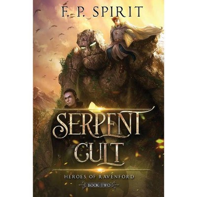 The Serpent Cult (Heroes of Ravenford Book 2) - by  F P Spirit (Paperback)