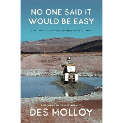 No One Said It Would Be Easy - by  Des Molloy (Paperback)