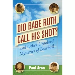 Did Babe Ruth Call His Shot? - by Paul Aron