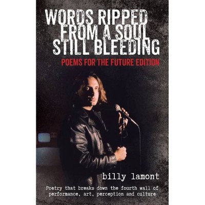 Words Ripped From a Soul Still Bleeding - by  Billy Lamont (Paperback)