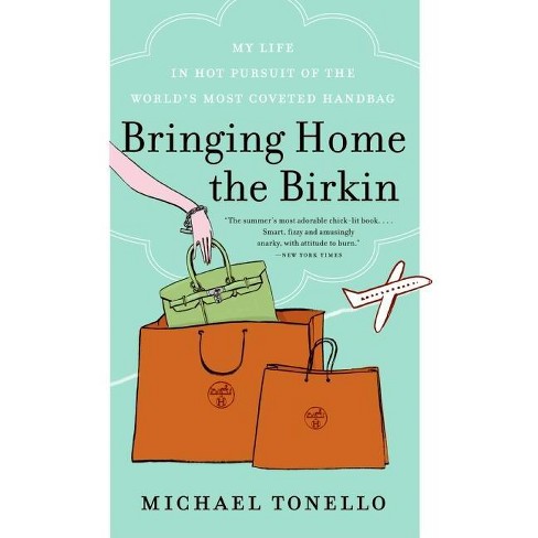 Bringing Home the Birkin - by Michael Tonello (Paperback)